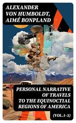 Personal Narrative of Travels to the Equinoctial Regions of America (Vol.1-3)