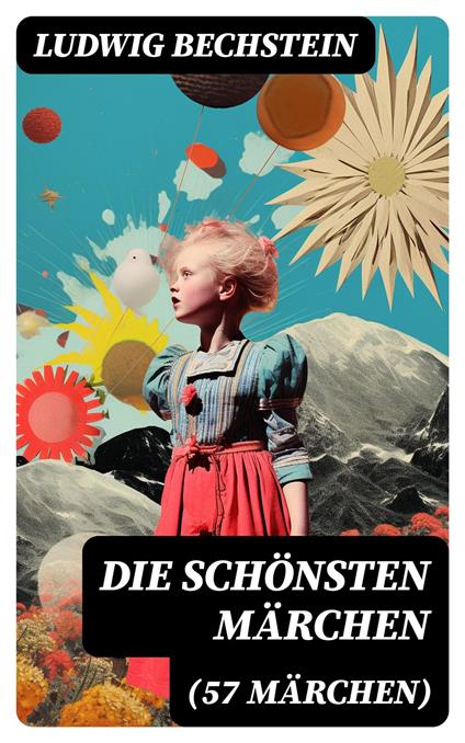 Die schönsten Märchen (57 Märchen) - Bechstein Ludwig - ebook