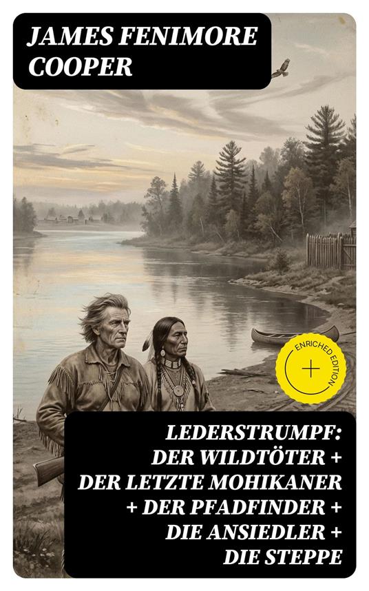 Lederstrumpf: Der Wildtöter + Der letzte Mohikaner + Der Pfadfinder + Die Ansiedler + Die Steppe
