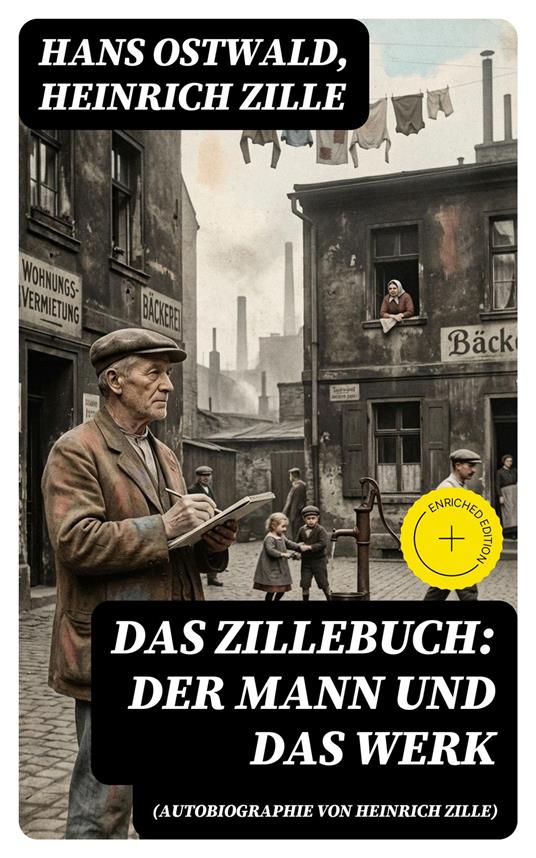 Das Zillebuch: Der Mann und das Werk (Autobiographie von Heinrich Zille)