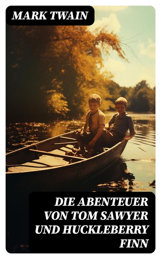Die Abenteuer von Tom Sawyer und Huckleberry Finn - Mark Twain,H. Hellwag,Henny Koch - ebook