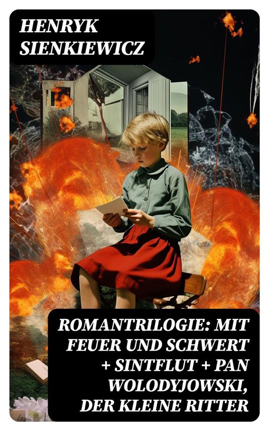 Romantrilogie: Mit Feuer und Schwert + Sintflut + Pan Wolodyjowski, der kleine Ritter