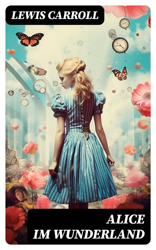 Alice im Wunderland - Lewis Carroll,Antonie Zimmermann - ebook