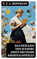 Das Fräulein von Scuderi: Erste deutsche Kriminalnovelle