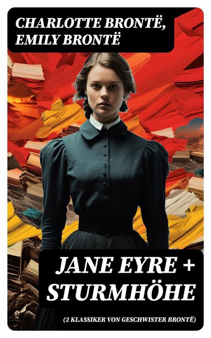Jane Eyre + Sturmhöhe (2 Klassiker von Geschwister Brontë)
