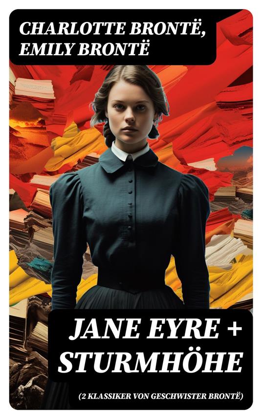 Jane Eyre + Sturmhöhe (2 Klassiker von Geschwister Brontë)