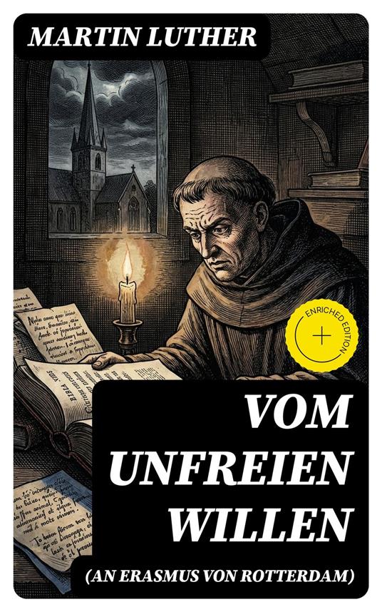Vom unfreien Willen (An Erasmus von Rotterdam)