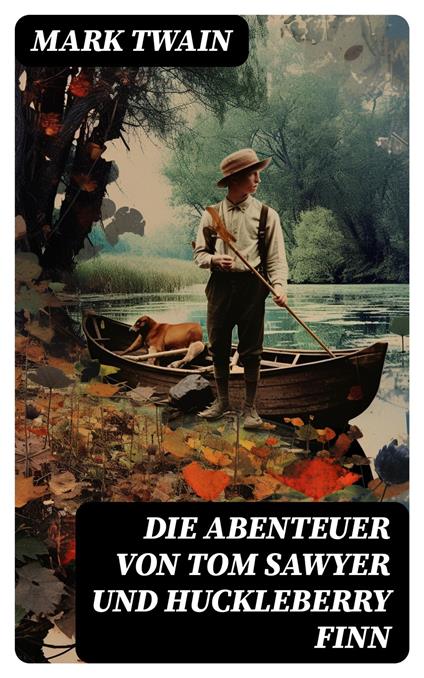 Die Abenteuer von Tom Sawyer und Huckleberry Finn - Mark Twain,H. Hellwag,Henny Koch - ebook