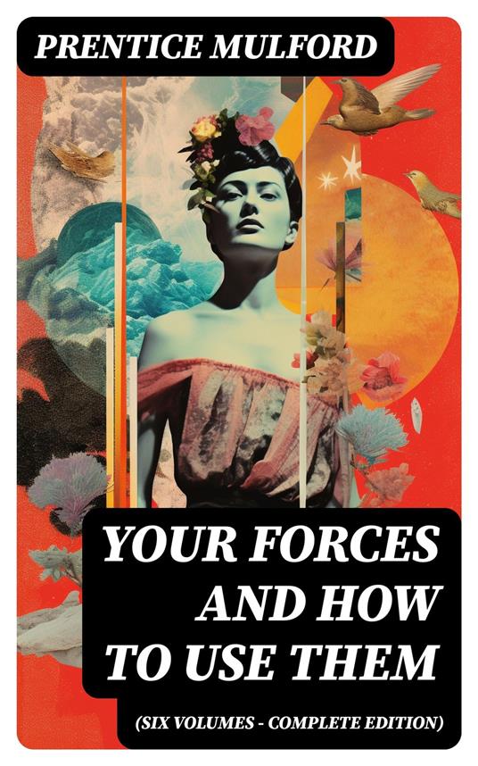 Your Forces and How to Use Them (Six Volumes - Complete Edition)