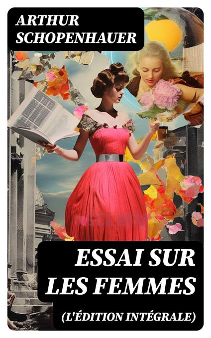 Essai sur les femmes (L'édition intégrale)