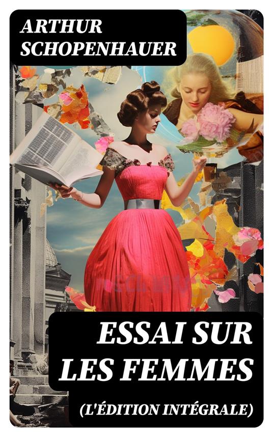 Essai sur les femmes (L'édition intégrale)