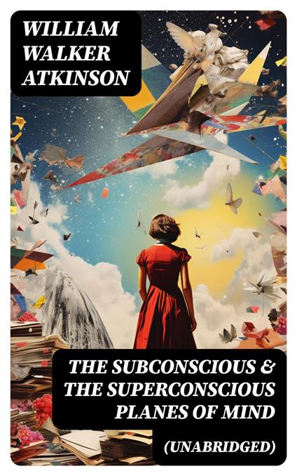The Subconscious & The Superconscious Planes of Mind (Unabridged)