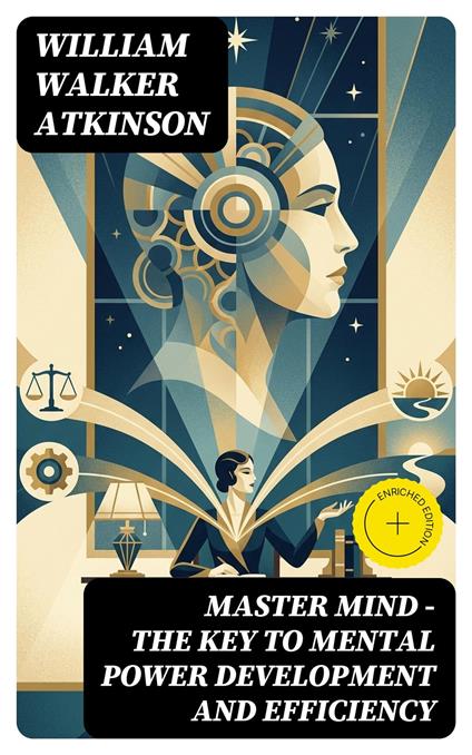 MASTER MIND - The Key To Mental Power Development And Efficiency