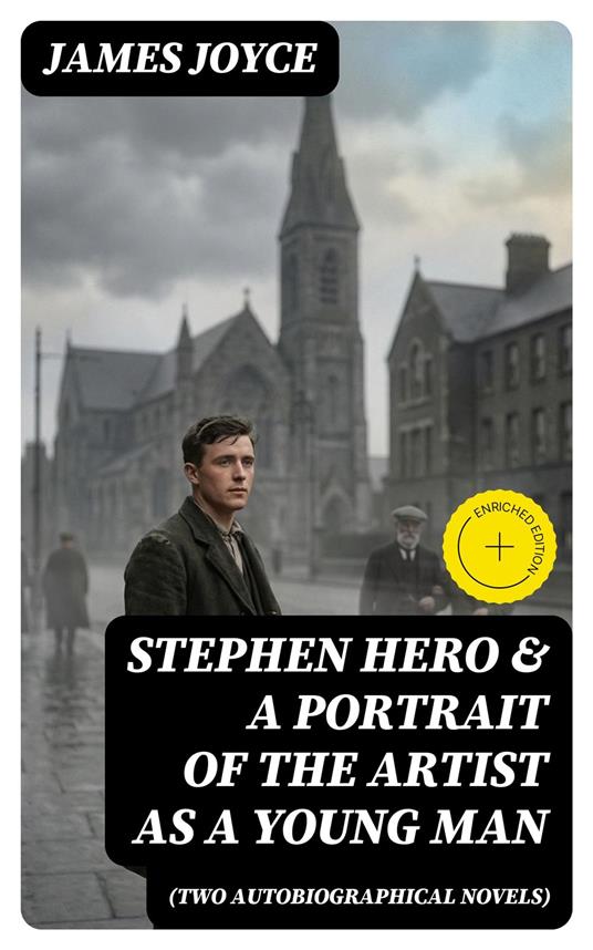 Stephen Hero & A Portrait of the Artist as a Young Man (Two Autobiographical Novels)