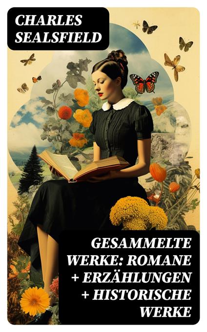 Gesammelte Werke: Romane + Erzählungen + Historische Werke