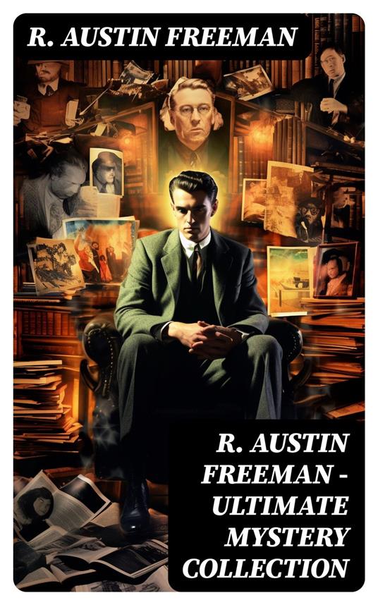 R. AUSTIN FREEMAN - Ultimate Mystery Collection