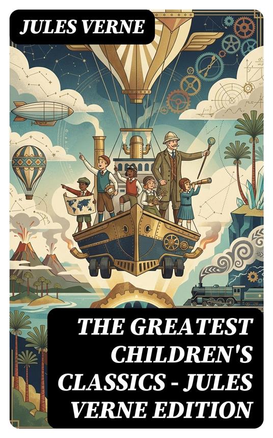 The Greatest Children's Classics – Jules Verne Edition - Jules Verne,Ellen E. Frewer,W. H. G. Kingston,George Makepeace Towle - ebook