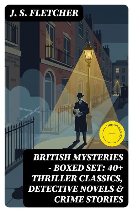 BRITISH MYSTERIES - Boxed Set: 40+ Thriller Classics, Detective Novels & Crime Stories