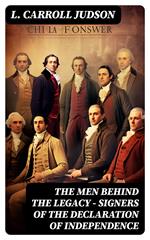 The Men Behind the Legacy - Signers of the Declaration of Independence