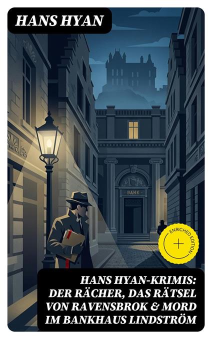 Hans Hyan-Krimis: Der Rächer, Das Rätsel von Ravensbrok & Mord im Bankhaus Lindström