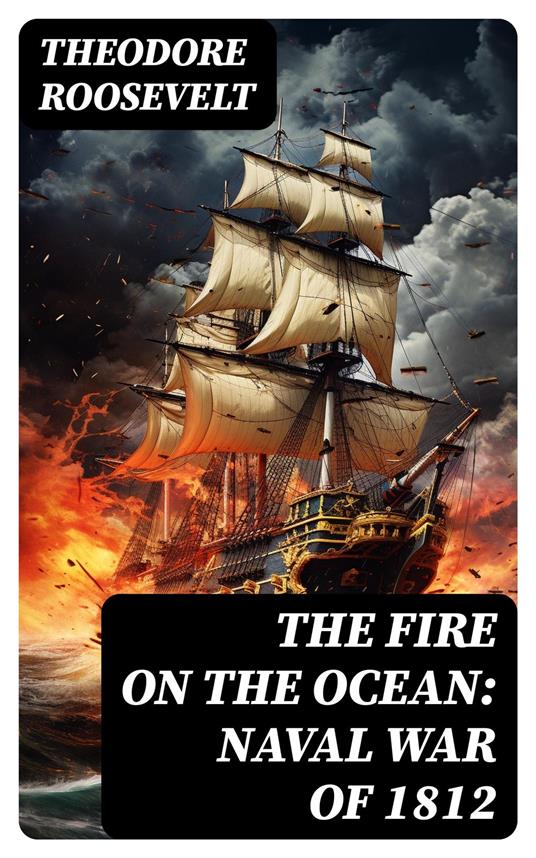 The Fire on the Ocean: Naval War of 1812