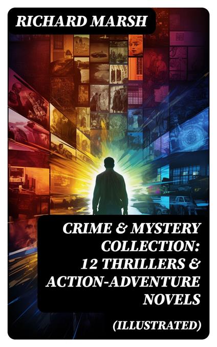 CRIME & MYSTERY COLLECTION: 12 Thrillers & Action-Adventure Novels (Illustrated)