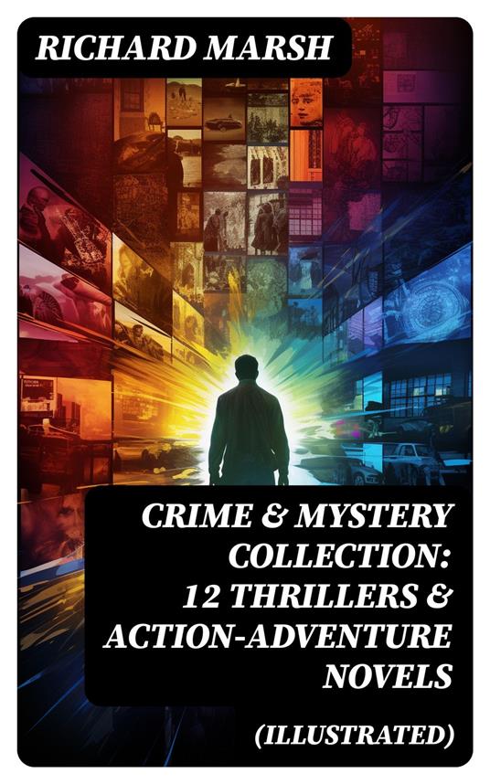 CRIME & MYSTERY COLLECTION: 12 Thrillers & Action-Adventure Novels (Illustrated)