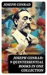 Joseph Conrad: 9 Quintessential Books in One Collection
