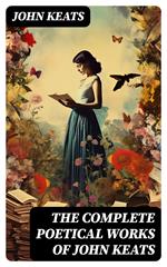 THE COMPLETE POETICAL WORKS OF JOHN KEATS