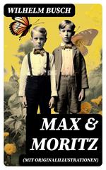 Max & Moritz (Mit Originalillustrationen)