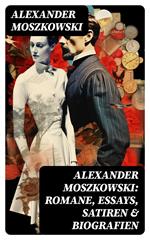 Alexander Moszkowski: Romane, Essays, Satiren & Biografien