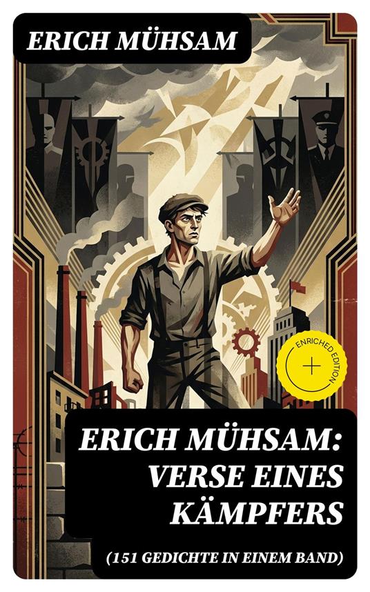 Erich Mühsam: Verse eines Kämpfers (151 Gedichte in einem Band)