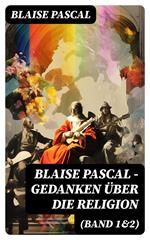 Blaise Pascal - Gedanken über die Religion (Band 1&2)