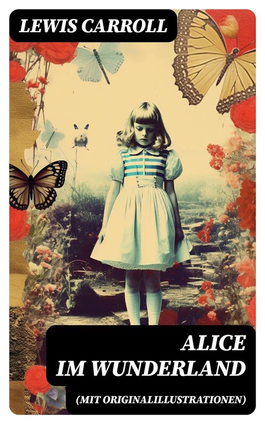 Alice im Wunderland (Mit Originalillustrationen) - Lewis Carroll,Antonie Zimmermann - ebook