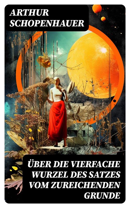 Über die vierfache Wurzel des Satzes vom zureichenden Grunde