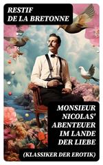 Monsieur Nicolas' Abenteuer im Lande der Liebe (Klassiker der Erotik)