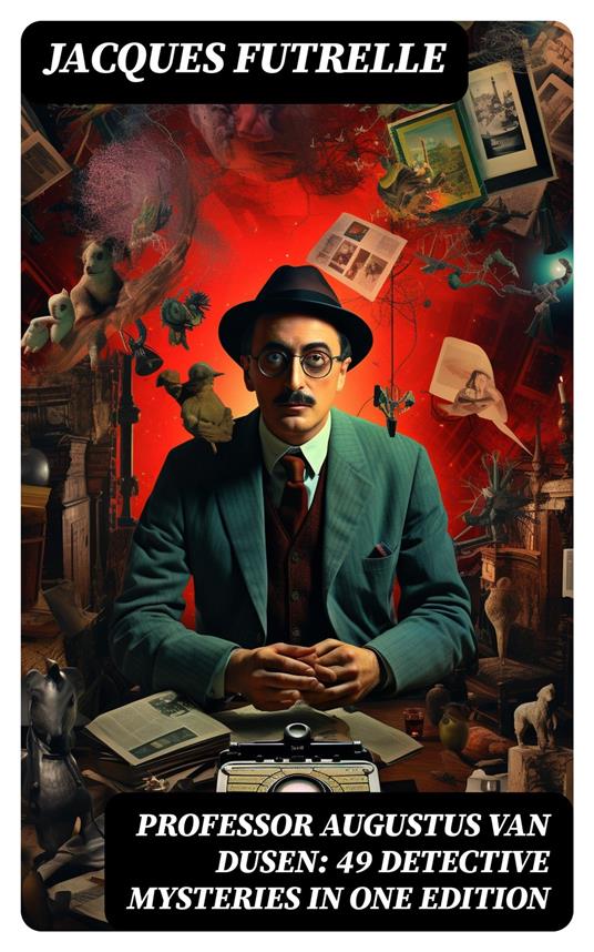 Professor Augustus Van Dusen: 49 Detective Mysteries in One Edition