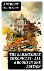 The Barsetshire Chronicles - All 6 Books in One Edition
