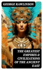 The Greatest Empires & Civilizations of the Ancient East