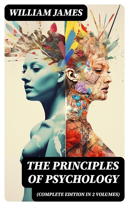THE PRINCIPLES OF PSYCHOLOGY (Complete Edition In 2 Volumes)