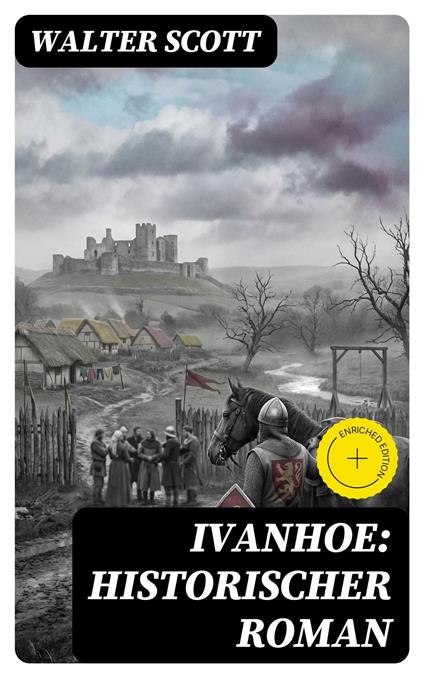 Ivanhoe: Historischer Roman