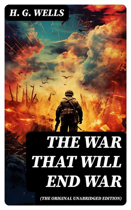 The War That Will End War (The original unabridged edition)
