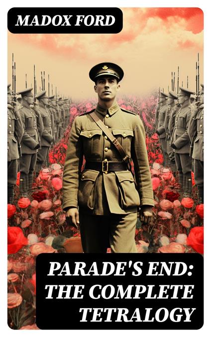 Parade's End: The Complete Tetralogy