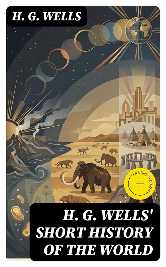H. G. Wells' Short History of The World