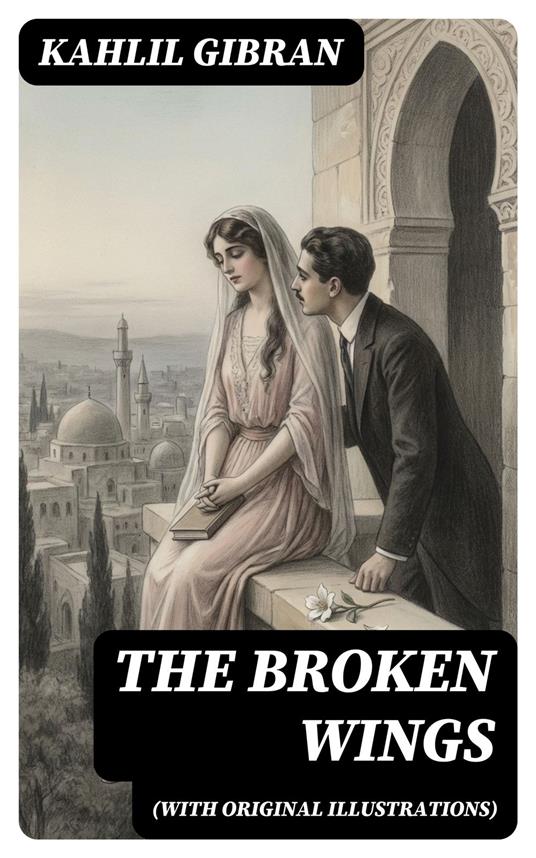 THE BROKEN WINGS (With Original Illustrations)