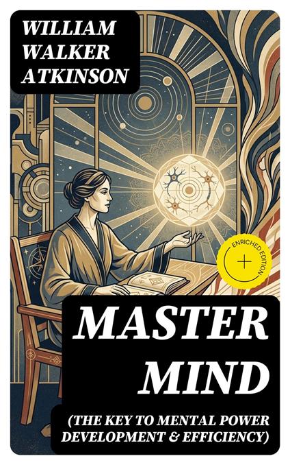 Master Mind (The Key to Mental Power Development & Efficiency)