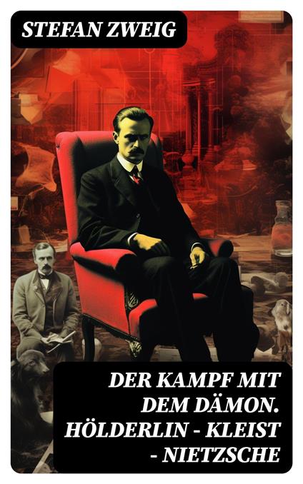 Der Kampf mit dem Dämon. Hölderlin - Kleist - Nietzsche