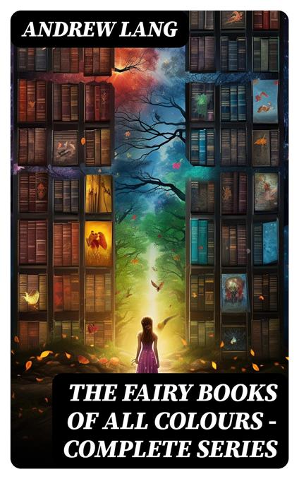 The Fairy Books of All Colours - Complete Series - Andrew Lang - ebook