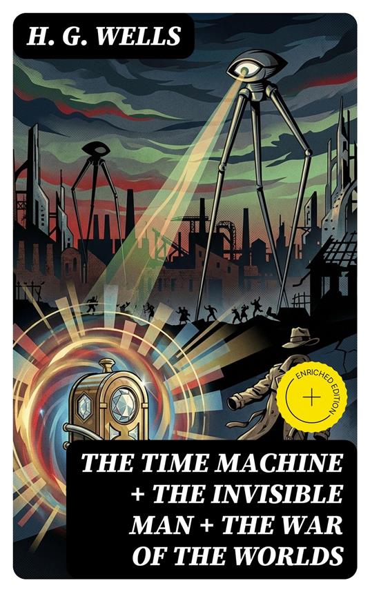 The Time Machine + The Invisible Man + The War of the Worlds