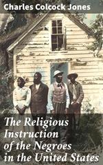 The Religious Instruction of the Negroes in the United States